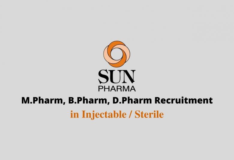 Walk in interview for M.Pharm, B.Pharm, D.Pharm in Injectable / Sterile at Sun Pharma