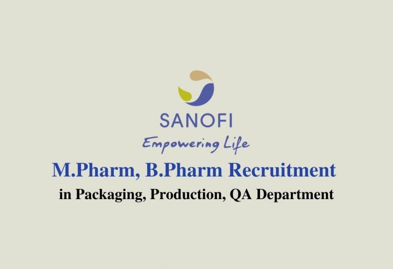 Walk in interview for M.Pharm, B.Pharm in Packaging, Production, QA Department at Sanofi