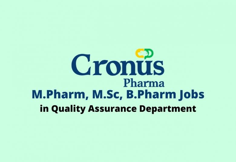 Walk in interview for M.Pharm, M.Sc, B.Pharm in Quality Assurance at Cronus Pharma