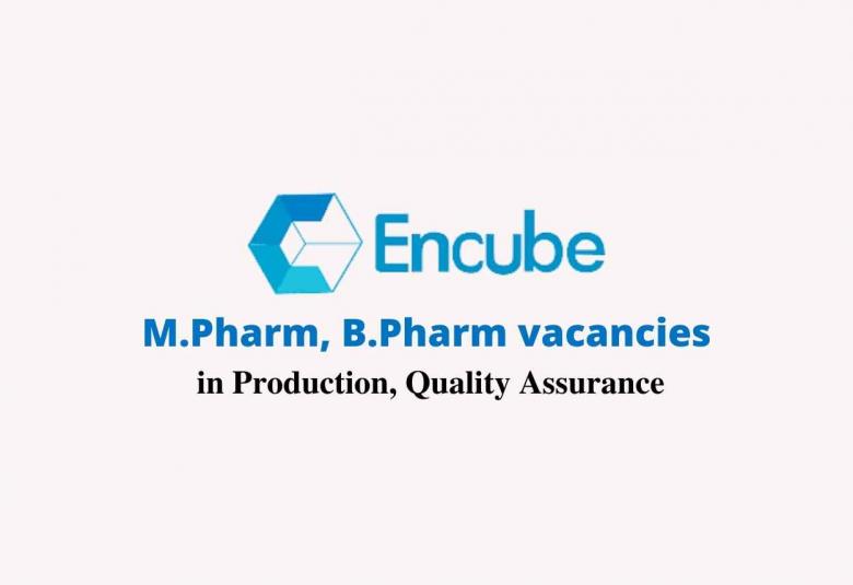 Job for M.Pharm, B.Pharm in Production, Quality Assurance at Encube Ethicals Pvt. Ltd