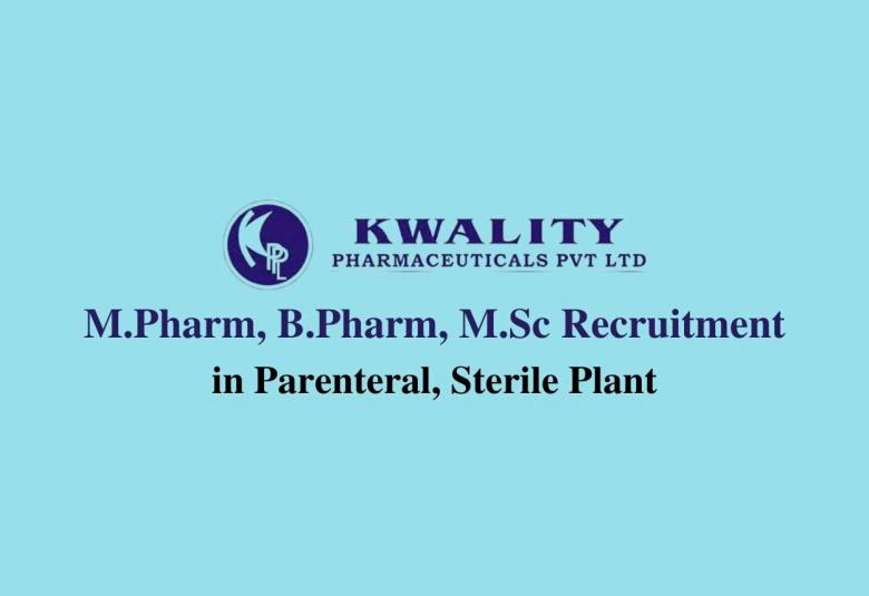 Job for M.Pharm, B.Pharm, M.Sc in Parenteral, Sterile Plant at Kwality Pharmaceuticals Ltd