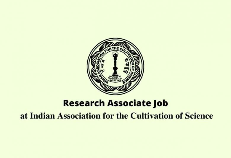 Job for Research Associate at Indian Association for the Cultivation of Science