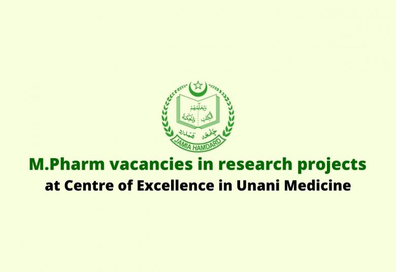 M.Pharm vacancies in research projects at Centre of Excellence in Unani Medicine