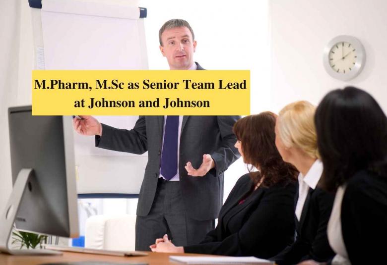 Opportunity for M.Pharm, M.Sc as Senior Team Lead at Johnson and Johnson