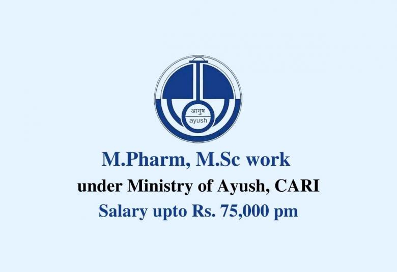 Opportunity for M.Pharm, M.Sc to work under Ministry of Ayush, CARI