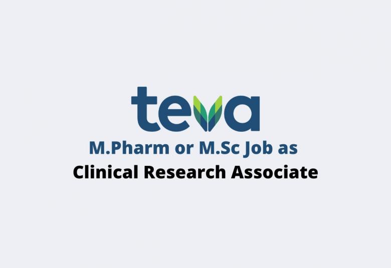 Opportunity for M.Pharm or M.Sc as Clinical Research Associate at Teva Pharmaceutical