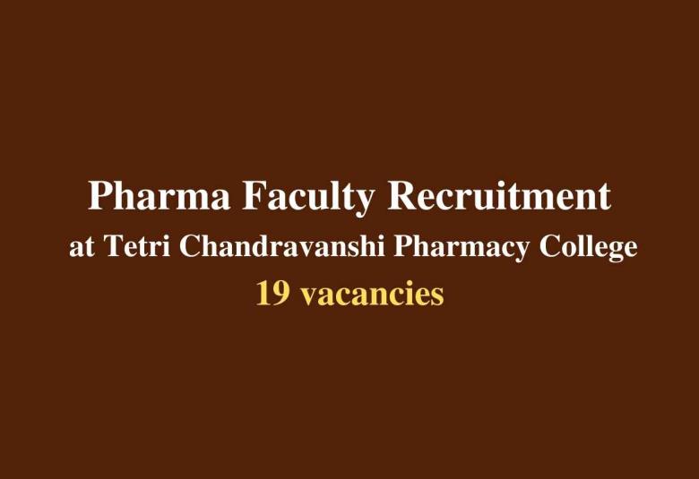 Pharma Faculty Recruitment at Tetri Chandravanshi Pharmacy College