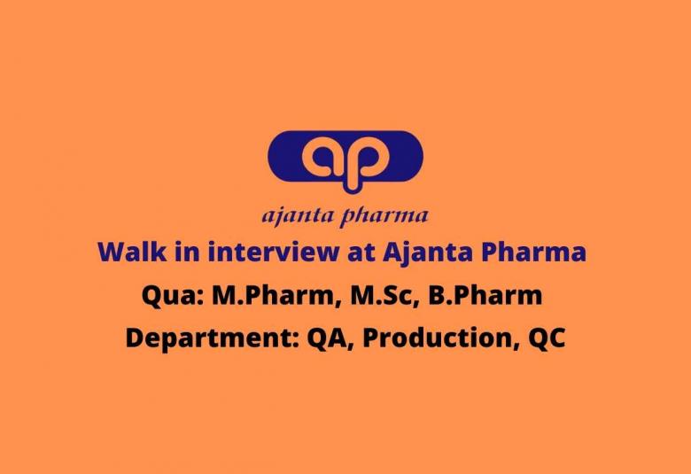 Walk in interview for M.Pharm, M.Sc, B.Pharm in QA, Production, QC at Ajanta Pharma