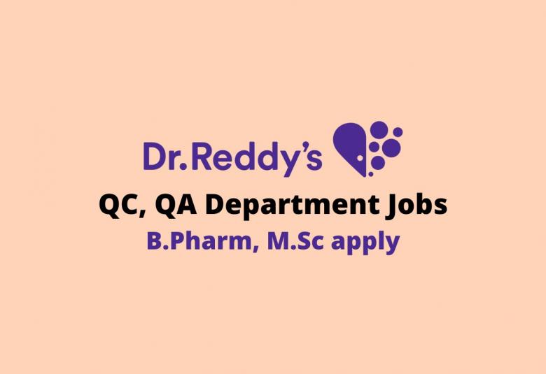 Walk in interview for B.Pharm, M.Sc in QC, QA Department at Dr. Reddy's Laboratories