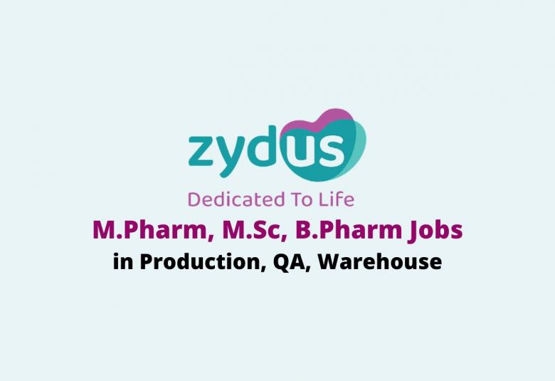 Walk in interview for M.Pharm, M.Sc, B.Pharm in Production, QA, Warehouse at Zydus Life sciences Limited