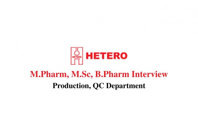Walk in interview for M.Pharm, M.Sc, B.Pharm in Production, QC at Hetero Drugs
