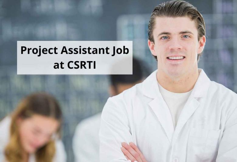 Walk in interview for Project Assistant at CSRTI