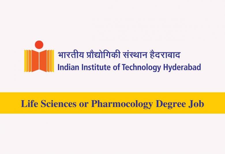 IIT Hyderabad Life Sciences or Pharmocology Degree Job