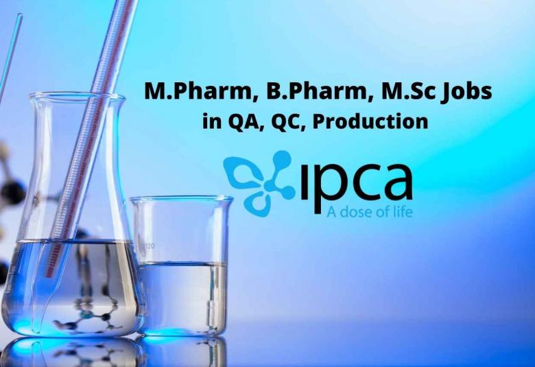 Job for M.Pharm, B.Pharm, M.Sc in QA, QC, Production at Ipca Laboratories Limited