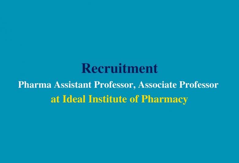 Job for Pharma Assistant Professor, Associate Professor at Ideal Institute of Pharmacy