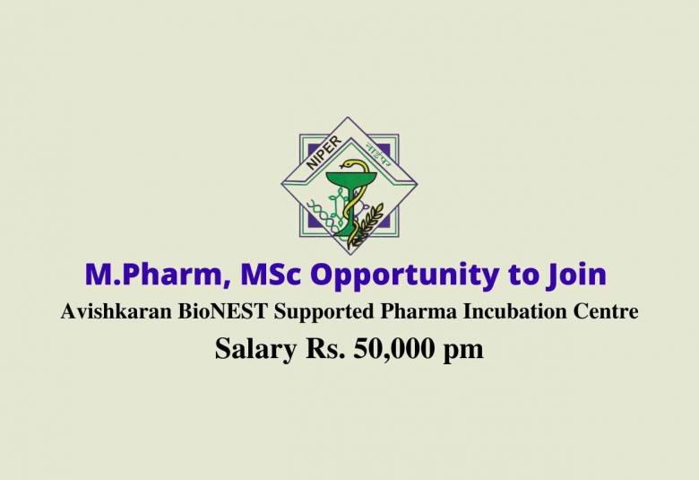 M.Pharm, MSc Opportunity to join Avishkaran BioNEST supported pharma incubation centre at NIPER