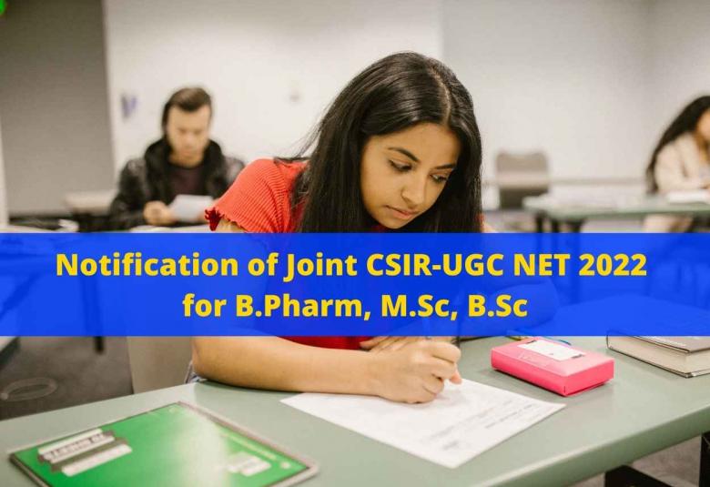 Notification of Joint CSIR-UGC NET 2022 for B.Pharm, M.Sc, B.Sc