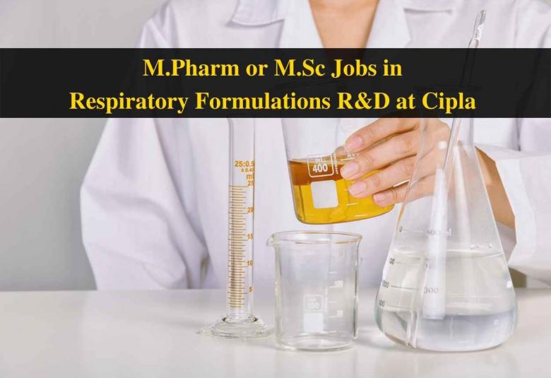 Opportunity for M.Pharm or M.Sc in Respiratory Formulations R&D at Cipla