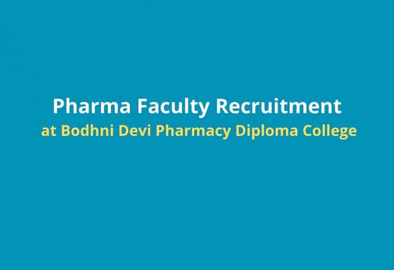 Pharma Faculty Recruitment at Bodhni Devi Pharmacy Diploma College