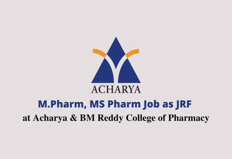 Vacancy for M.Pharm, MS Pharm as Junior Research Fellow at Acharya & BM Reddy College of Pharmacy