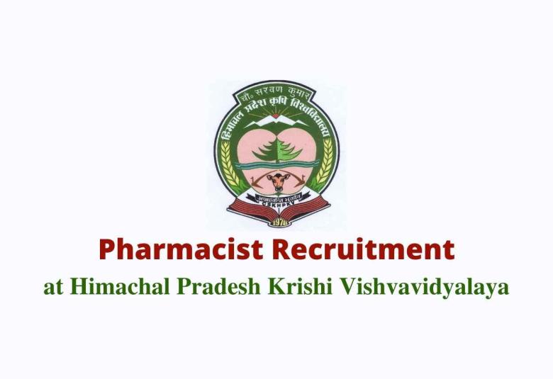 Vacancy for Pharmacist at Himachal Pradesh Krishi Vishvavidyalaya