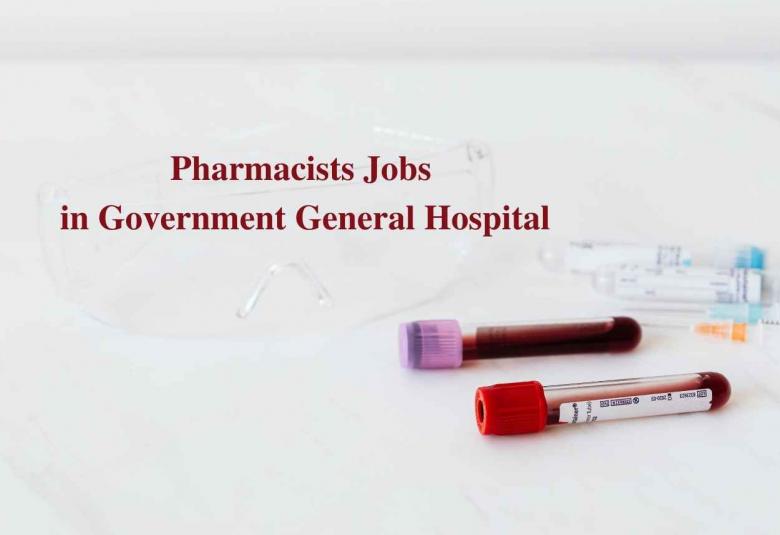 Vacancy for Pharmacists in Government General Hospital