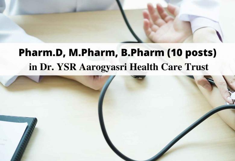 Vacancy for Pharm.D, M.Pharm, B.Pharm in Dr. YSR Aarogyasri Health Care Trust