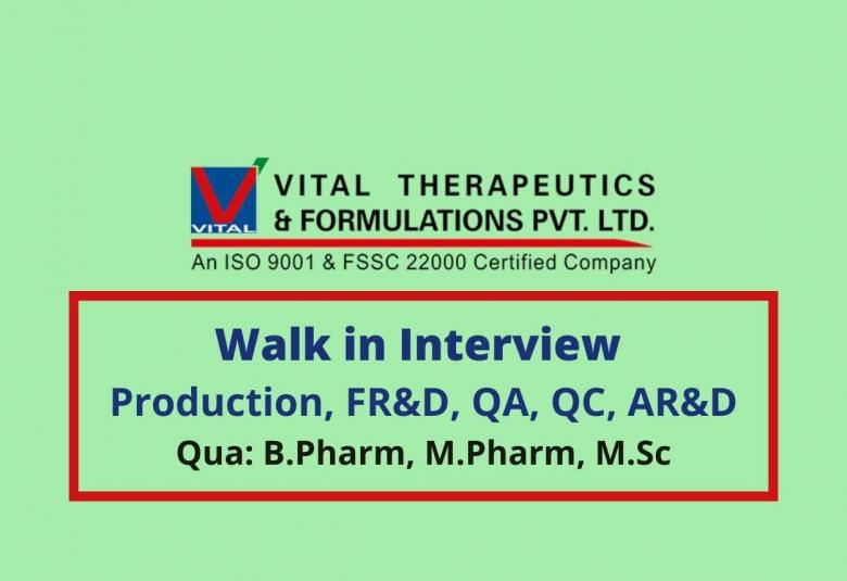 Walk in for Production, FR&D, QA, QC, AR&D at Vital Pharma