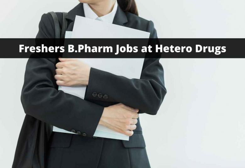 Walk in interview for Freshers B.Pharm at Hetero Drugs