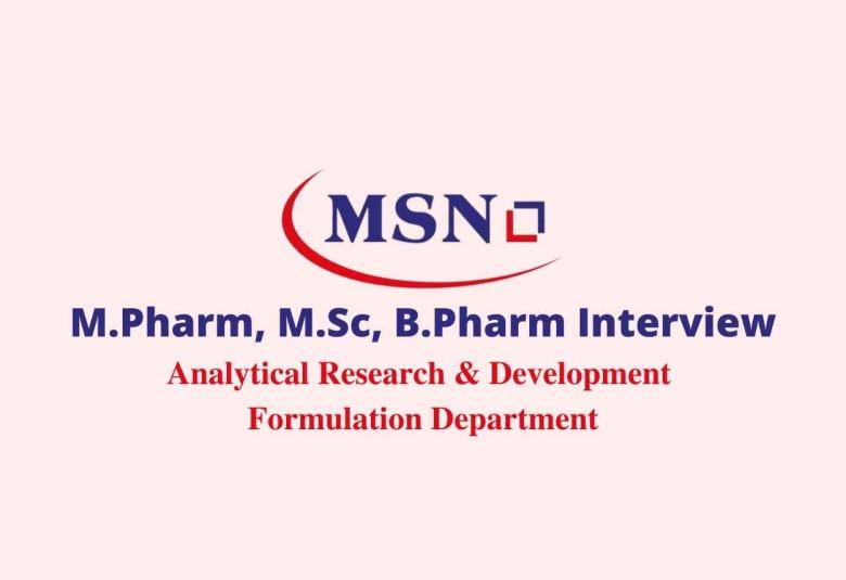 Walk in interview for M.Pharm, M.Sc, B.Pharm at MSN R&D Center