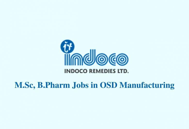 Walk in interview for M.Sc, B.Pharm in OSD Manufacturing at Indoco Remedies Ltd