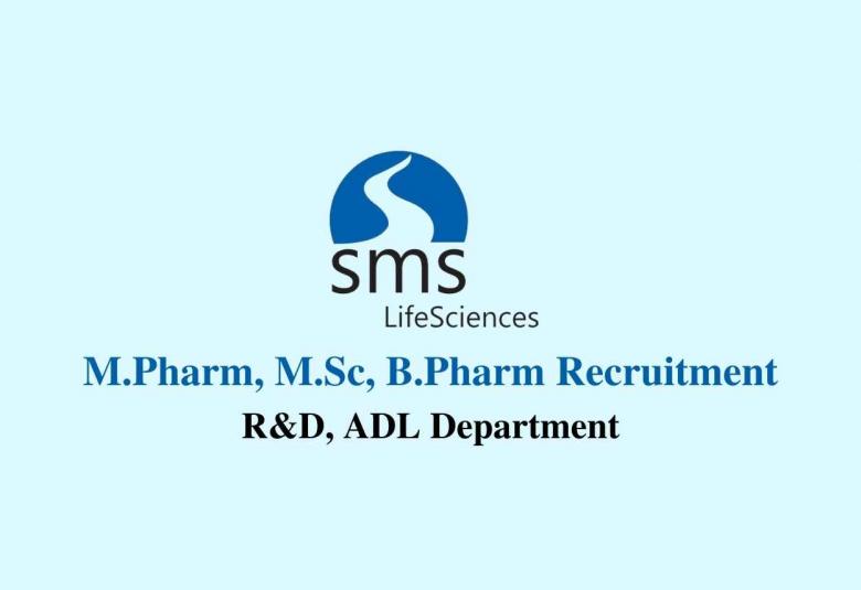 Job for M.Pharm, M.Sc, B.Pharm in R&D, ADL at SMS Life sciences