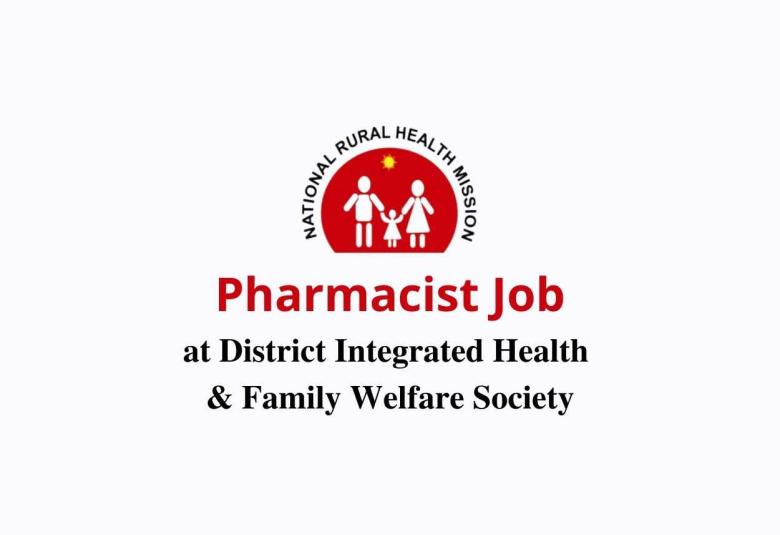 Job for Pharmacist at District Integrated Health and Family Welfare Society