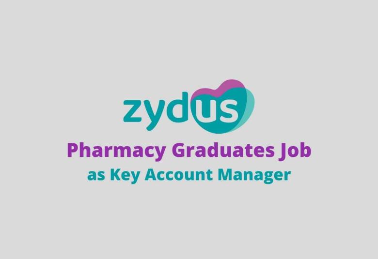 Job for Pharmacy Graduates as Key Account Manager at Zydus