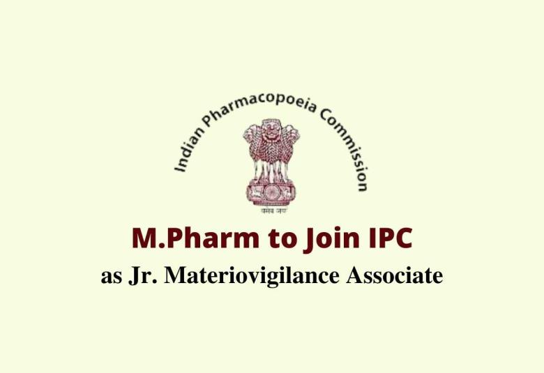 Opportunity for M.Pharm to Join Indian Pharmacopoeia Commission as Jr. Materiovigilance Associate