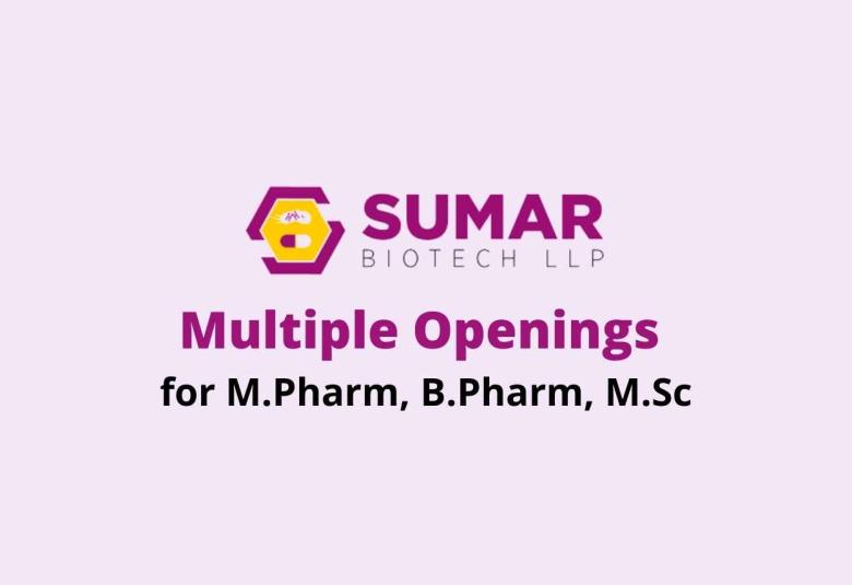 Multiple Openings for M.Pharm, B.Pharm, M.Sc at Sumar Biotech LLP