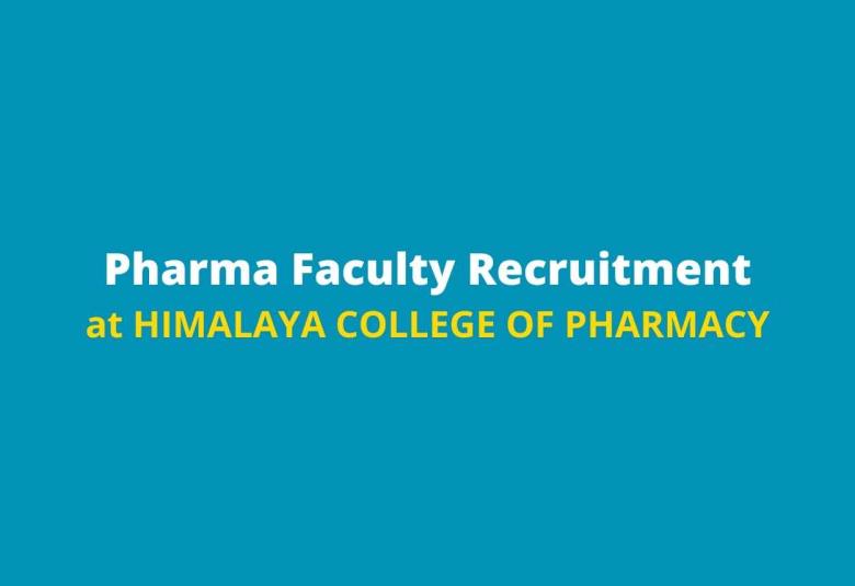 Pharma Faculty Recruitment in Himalaya College of Pharmacy