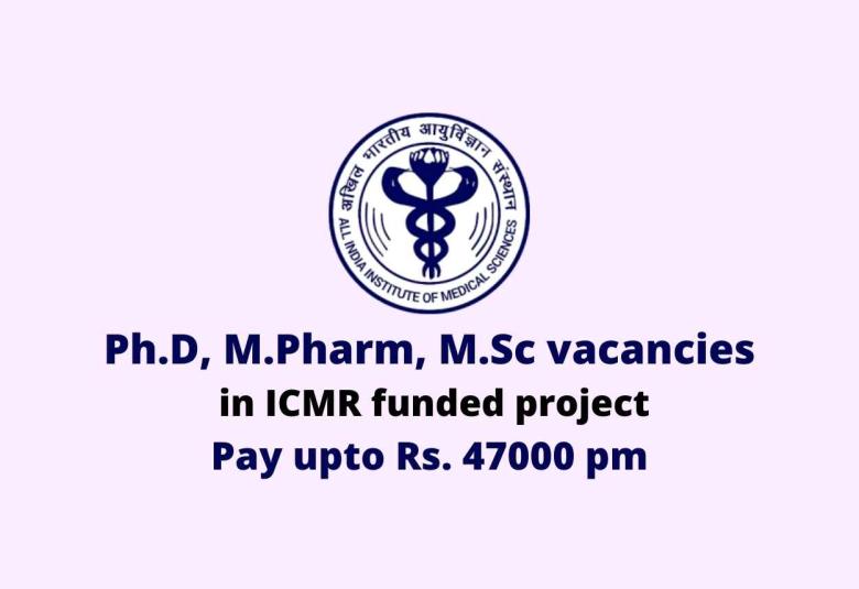 Ph.D, M.Pharm, M.Sc vacancies in ICMR funded project