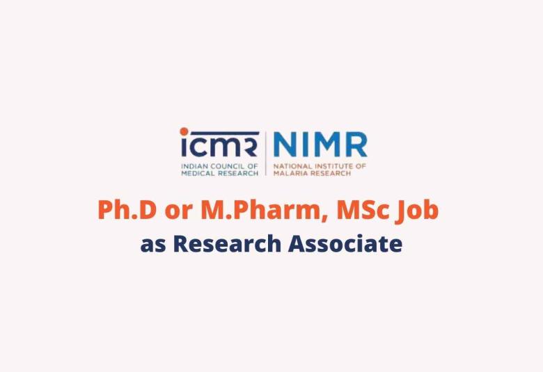 Ph.D or M.Pharm, MSc Job as Research Associate at National Institute of Malaria Research
