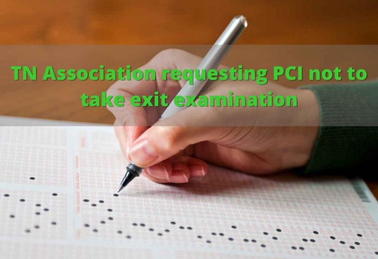 TN Association requesting PCI, not to take exit examination