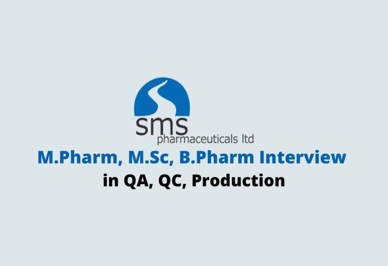 Vacancy for M.Pharm, M.Sc, B.Pharm in QA, QC, Production at SMS Pharmaceuticals Ltd | Walk in