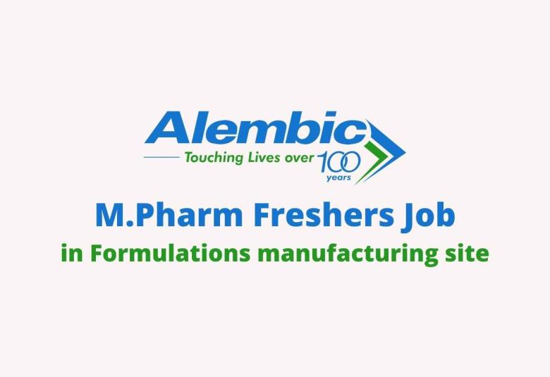 Walk in interview for M.Pharm freshers at Alembic Pharmaceuticals Limited