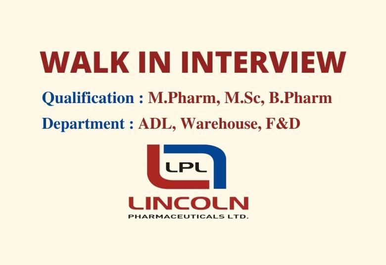 Walk in interview for M.Pharm, M.Sc, B.Pharm in ADL, Warehouse, F&D Department at Lincoln Pharmaceuticals Limited