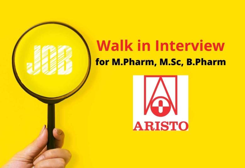 Walk in interview for M.Pharm, M.Sc, B.Pharm in OSD formulation at Aristo Pharmaceuticals Pvt. Ltd