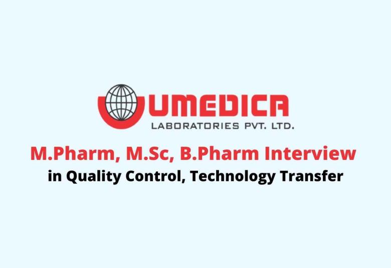 Walk in interview for M.Pharm, M.Sc, B.Pharm in Quality Control, Technology Transfer at Umedica Laboratories