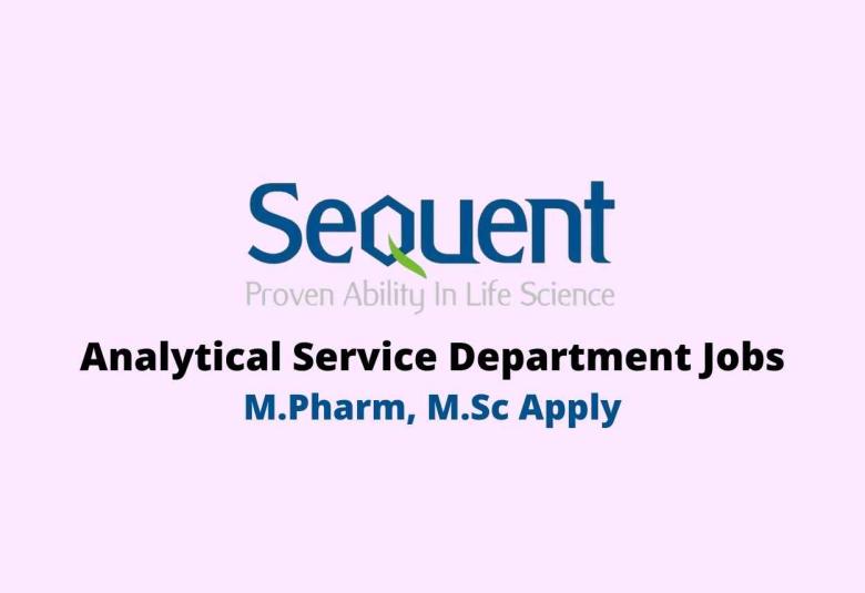 Walk in interview for M.Pharm, M.Sc in Analytical Service Department at SeQuent