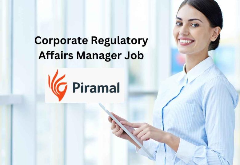 Corporate Regulatory Affairs Manager Job at Piramal Healthcare Limited