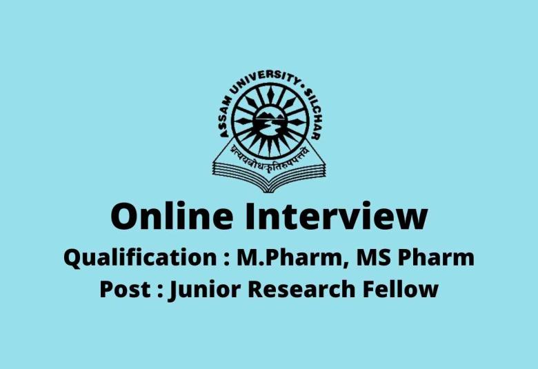 Online Interview for M.Pharm, MS Pharm as JRF at Assam University