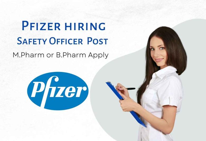 Opportunity for M.Pharm or B.Pharm as Safety Officer at Pfizer