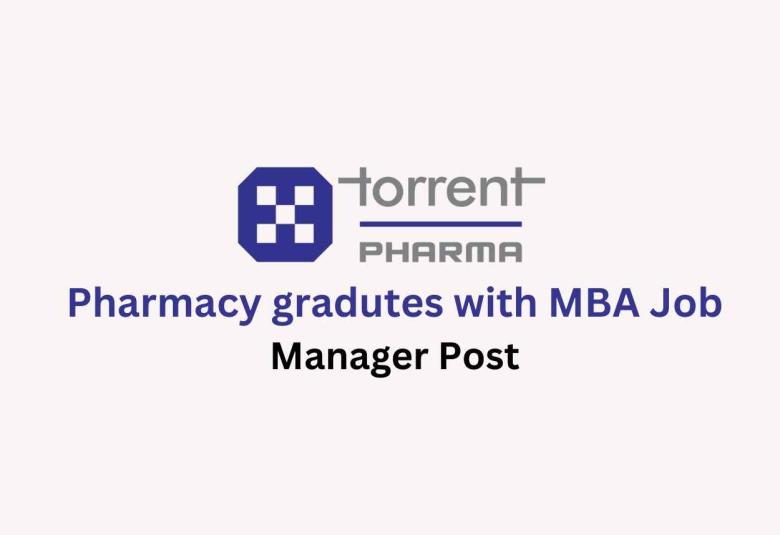 Opportunity for Pharmacy gradutes with MBA at Torrent Pharma